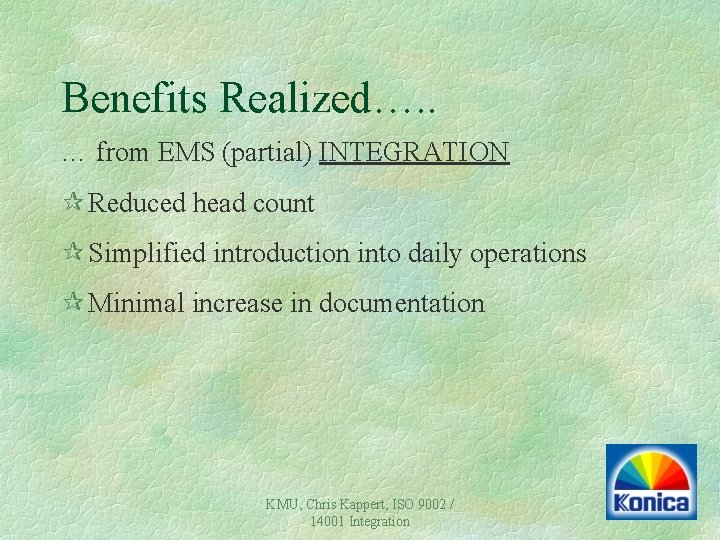 Benefits Realized…. . … from EMS (partial) INTEGRATION ¶ Reduced head count ¶ Simplified Benefits Realized…. . … from EMS (partial) INTEGRATION ¶ Reduced head count ¶ Simplified