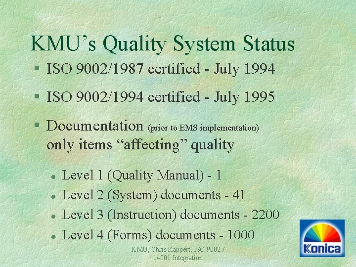 KMU’s Quality System Status § ISO 9002/1987 certified - July 1994 § ISO 9002/1994 KMU’s Quality System Status § ISO 9002/1987 certified - July 1994 § ISO 9002/1994