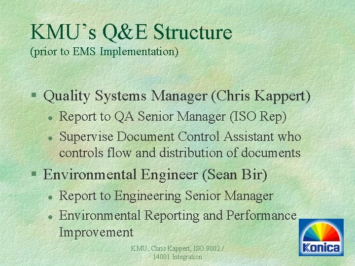 KMU’s Q&E Structure (prior to EMS Implementation) § Quality Systems Manager (Chris Kappert) l KMU’s Q&E Structure (prior to EMS Implementation) § Quality Systems Manager (Chris Kappert) l