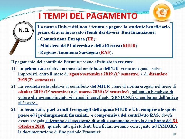 I TEMPI DEL PAGAMENTO La nostra Università non è tenuta a pagare lo studente