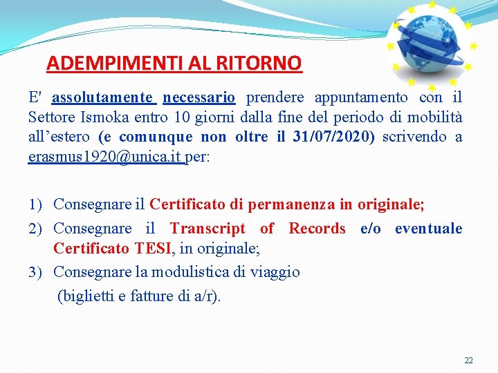 ADEMPIMENTI AL RITORNO E' assolutamente necessario prendere appuntamento con il Settore Ismoka entro 10