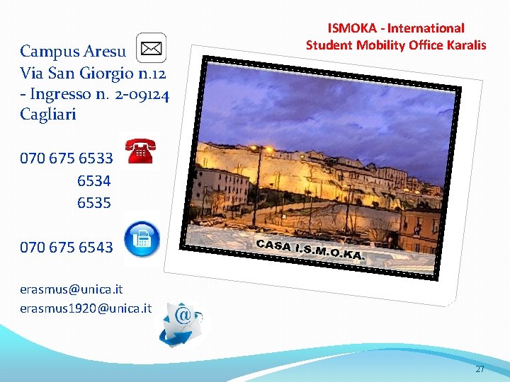 Campus Aresu Via San Giorgio n. 12 - Ingresso n. 2 -09124 Cagliari ISMOKA