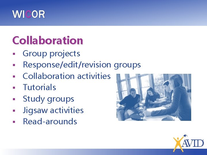 WICOR Collaboration § § § § Group projects Response/edit/revision groups Collaboration activities Tutorials Study