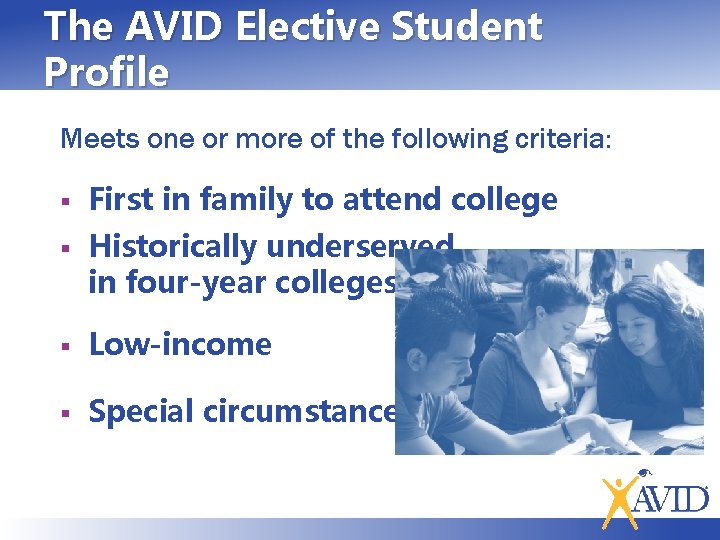 The AVID Elective Student Profile Meets one or more of the following criteria: §