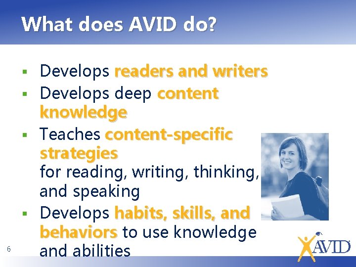 What does AVID do? Develops readers and writers § Develops deep content knowledge §