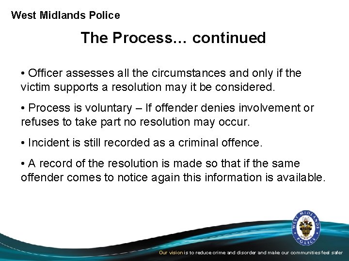 West Midlands Police The Process… continued • Officer assesses all the circumstances and only
