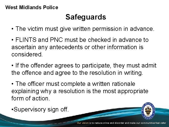 West Midlands Police Safeguards • The victim must give written permission in advance. •