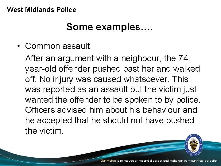 West Midlands Police Some examples…. • Common assault After an argument with a neighbour,