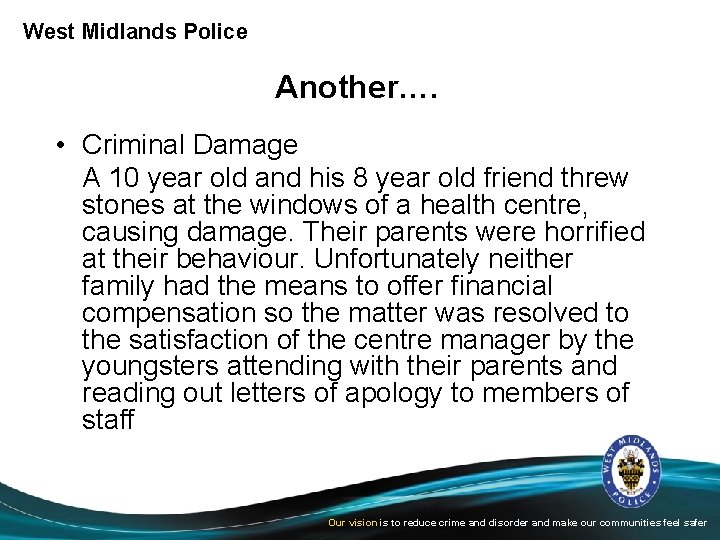West Midlands Police Another…. • Criminal Damage A 10 year old and his 8