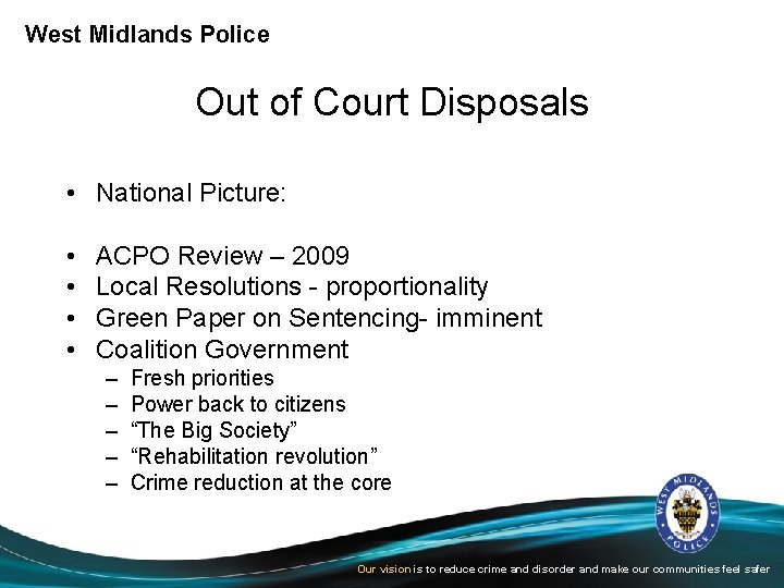 West Midlands Police Out of Court Disposals • National Picture: • • ACPO Review