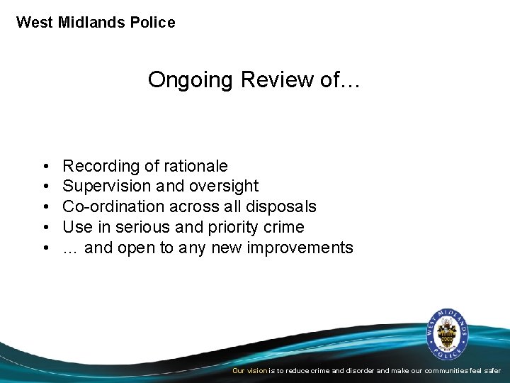 West Midlands Police Ongoing Review of… • • • Recording of rationale Supervision and