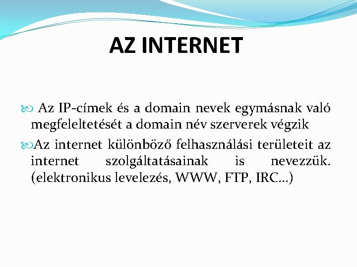 AZ INTERNET Az IP-címek és a domain nevek egymásnak való megfeleltetését a domain név