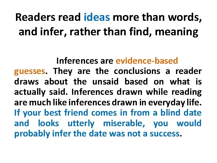 Readers read ideas more than words, and infer, rather than find, meaning Inferences are