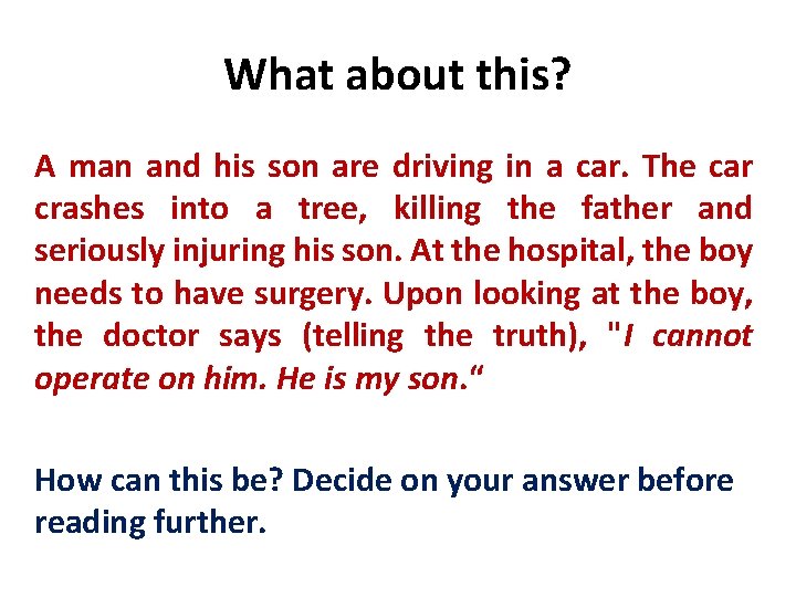 What about this? A man and his son are driving in a car. The
