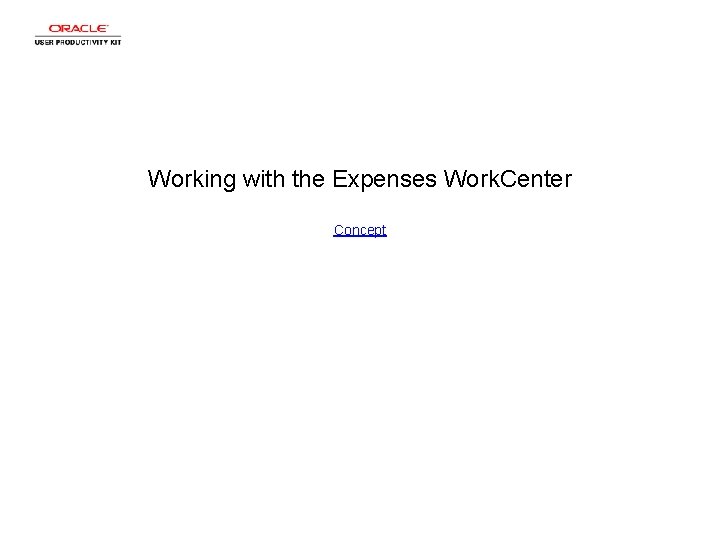 Working with the Expenses Work. Center Concept 