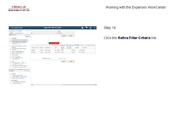 Working with the Expenses Work. Center Step 16 Click the Refine Filter Criteria link.