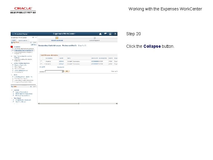 Working with the Expenses Work. Center Step 20 Click the Collapse button. 