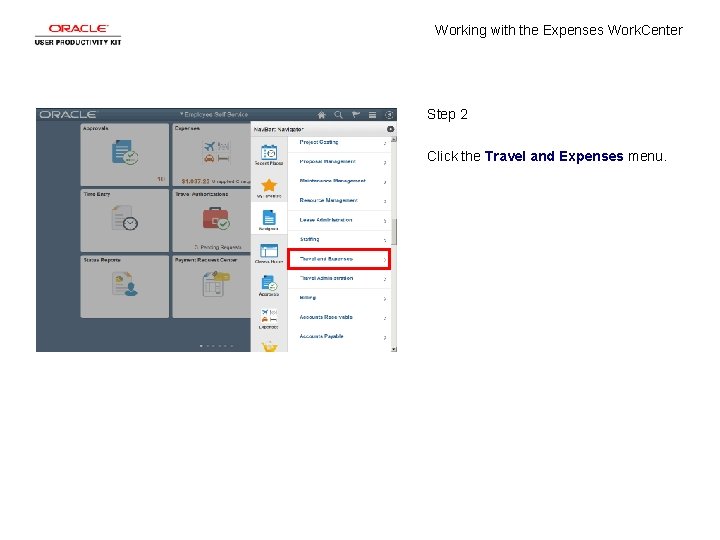Working with the Expenses Work. Center Step 2 Click the Travel and Expenses menu.