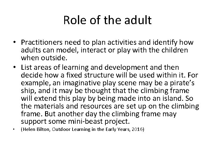 Role of the adult • Practitioners need to plan activities and identify how adults