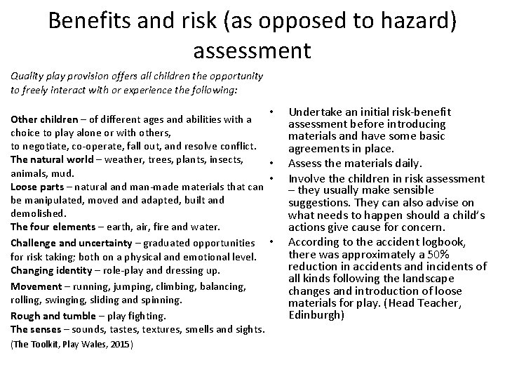 Benefits and risk (as opposed to hazard) assessment Quality play provision offers all children