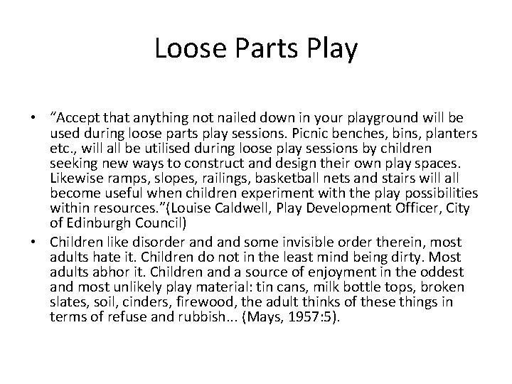 Loose Parts Play • “Accept that anything not nailed down in your playground will