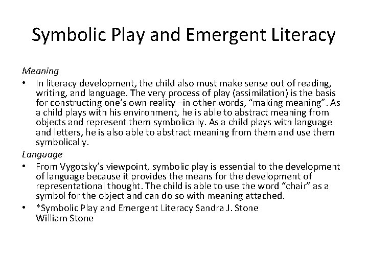 Symbolic Play and Emergent Literacy Meaning • In literacy development, the child also must