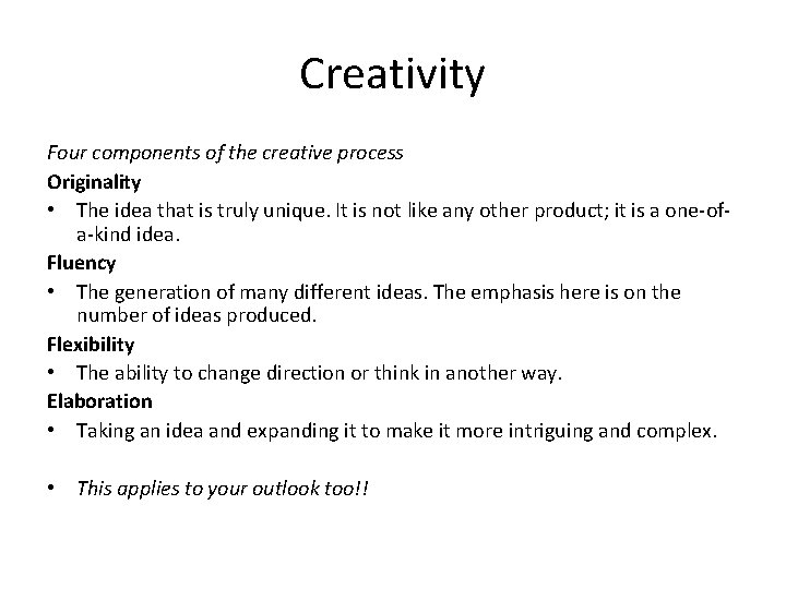 Creativity Four components of the creative process Originality • The idea that is truly