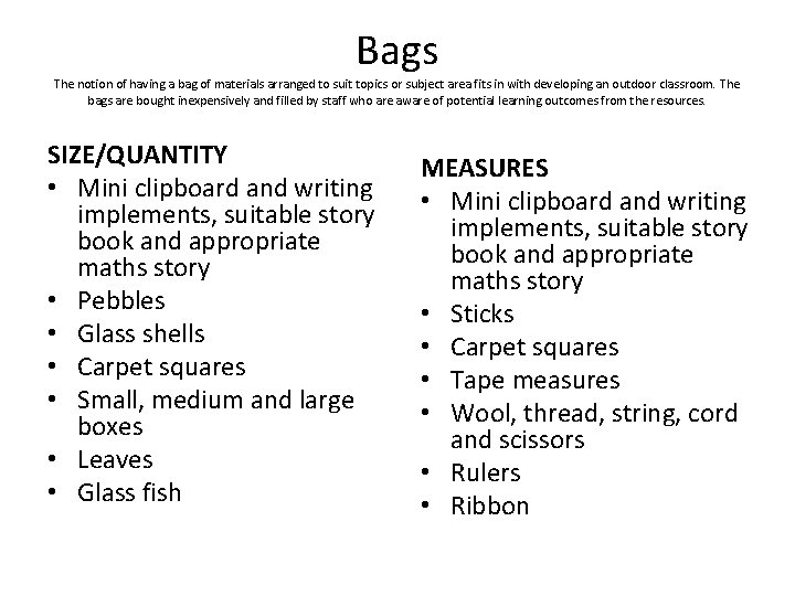 Bags The notion of having a bag of materials arranged to suit topics or