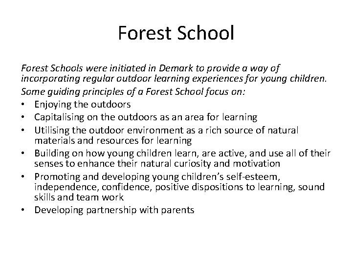 Forest Schools were initiated in Demark to provide a way of incorporating regular outdoor