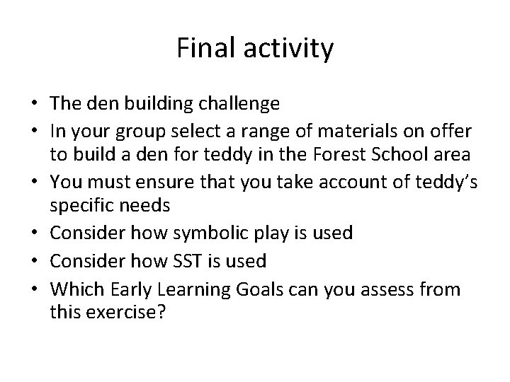 Final activity • The den building challenge • In your group select a range