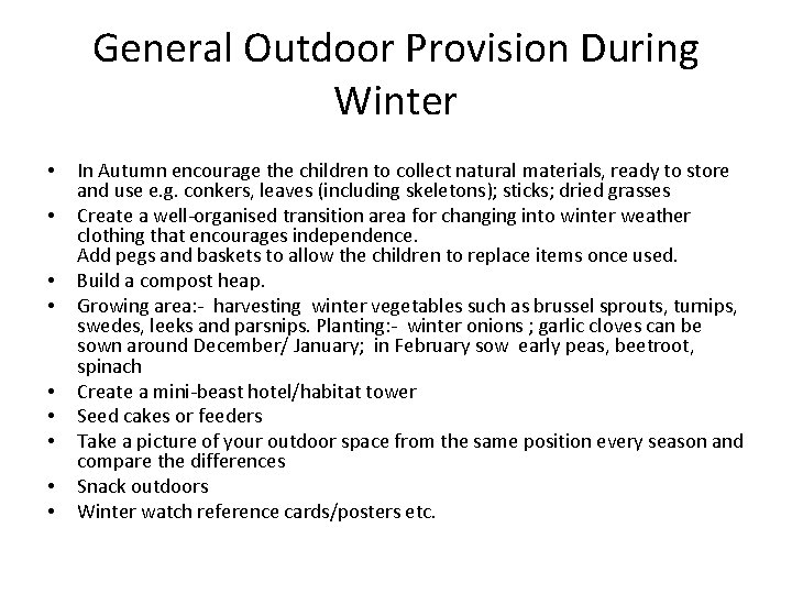 General Outdoor Provision During Winter • • • In Autumn encourage the children to