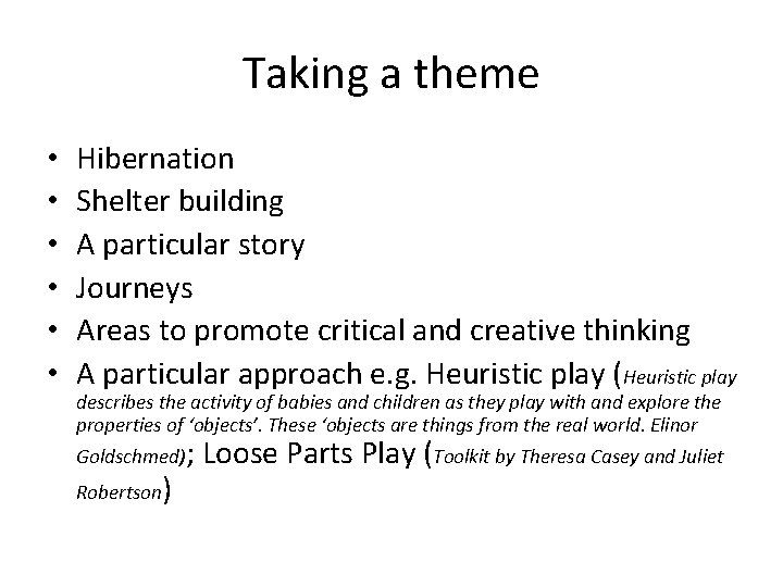 Taking a theme • • • Hibernation Shelter building A particular story Journeys Areas