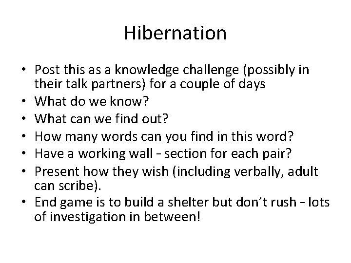 Hibernation • Post this as a knowledge challenge (possibly in their talk partners) for