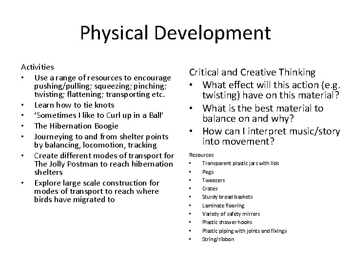 Physical Development Activities • Use a range of resources to encourage pushing/pulling; squeezing; pinching;