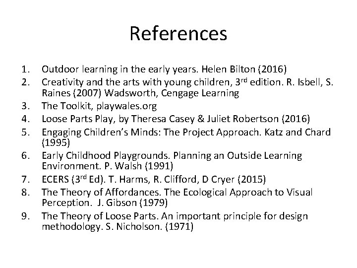References 1. 2. 3. 4. 5. 6. 7. 8. 9. Outdoor learning in the