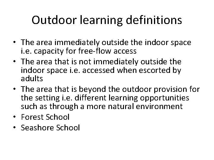 Outdoor learning definitions • The area immediately outside the indoor space i. e. capacity