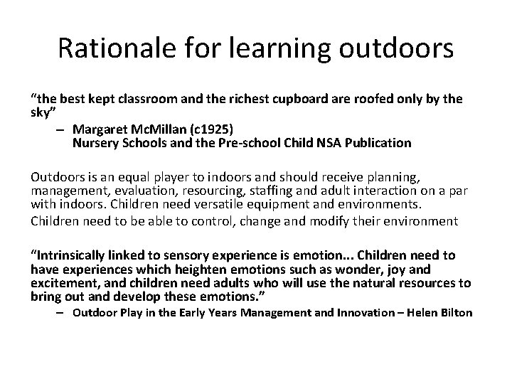 Rationale for learning outdoors “the best kept classroom and the richest cupboard are roofed