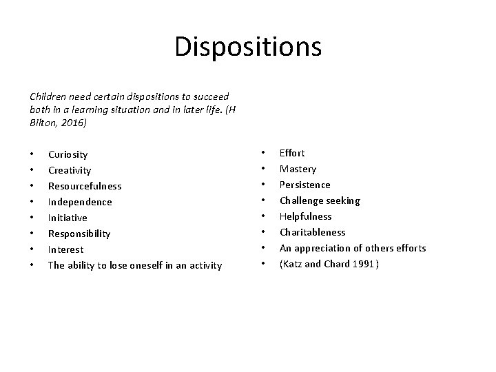 Dispositions Children need certain dispositions to succeed both in a learning situation and in