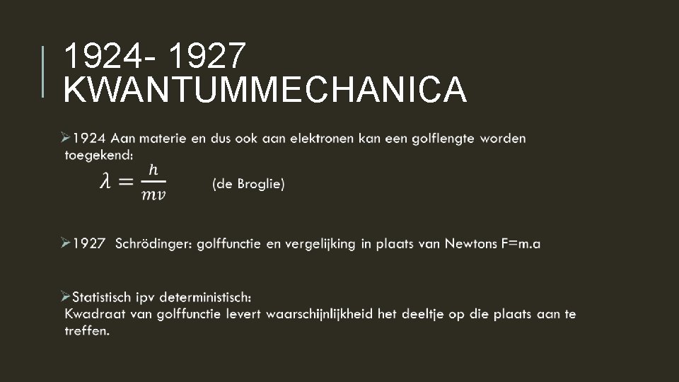 1924 - 1927 KWANTUMMECHANICA 