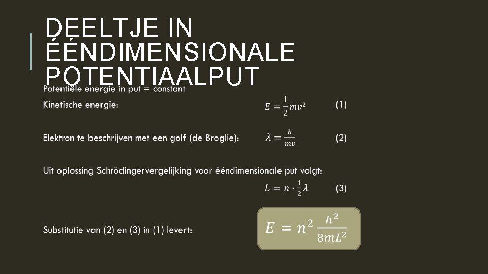 DEELTJE IN ÉÉNDIMENSIONALE POTENTIAALPUT 