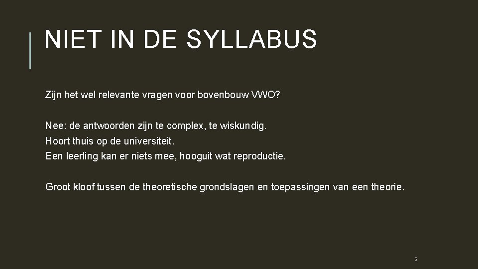 NIET IN DE SYLLABUS Zijn het wel relevante vragen voor bovenbouw VWO? Nee: de