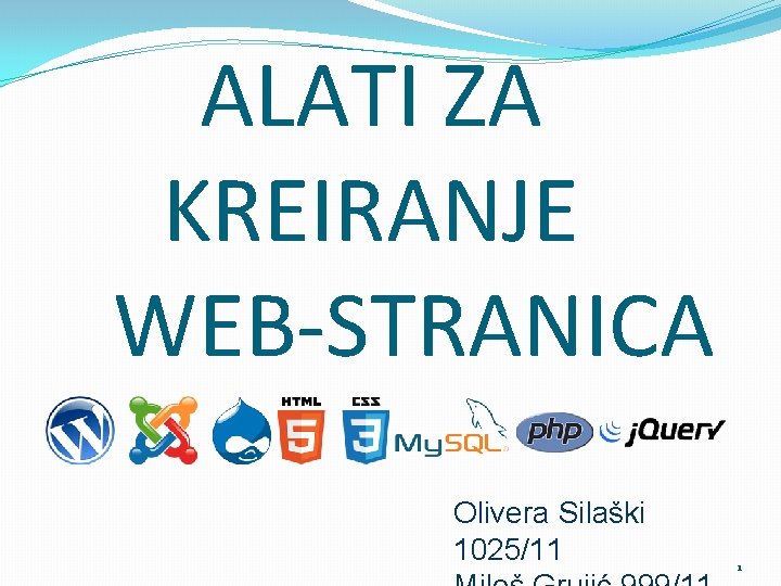 ALATI ZA KREIRANJE WEB-STRANICA Olivera Silaški 1025/11 1 