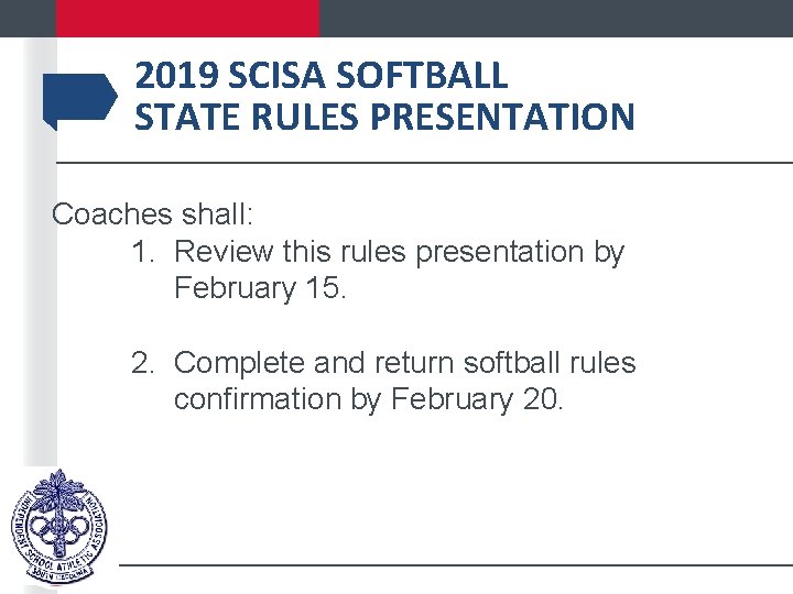 2019 SCISA SOFTBALL STATE RULES PRESENTATION Coaches shall: 1. Review this rules presentation by