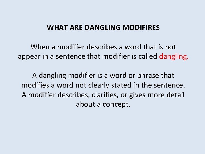 WHAT ARE DANGLING MODIFIRES When a modifier describes a word that is not appear
