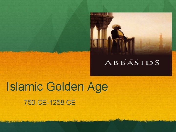 Islamic Golden Age 750 CE-1258 CE 