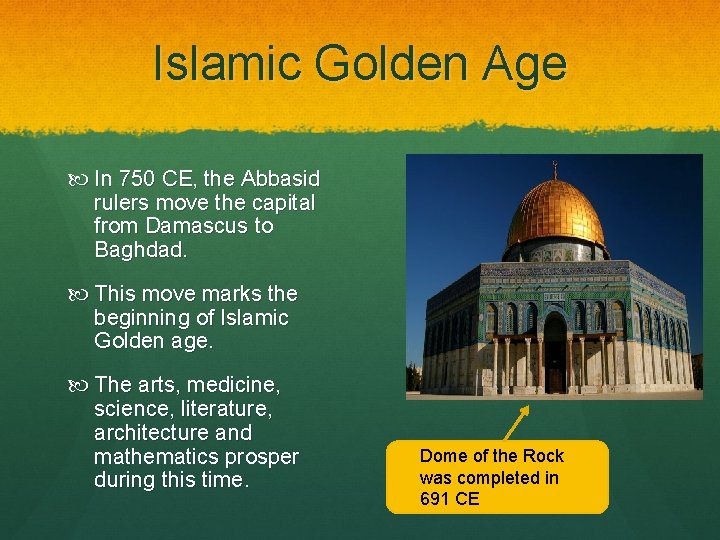 Islamic Golden Age In 750 CE, the Abbasid rulers move the capital from Damascus