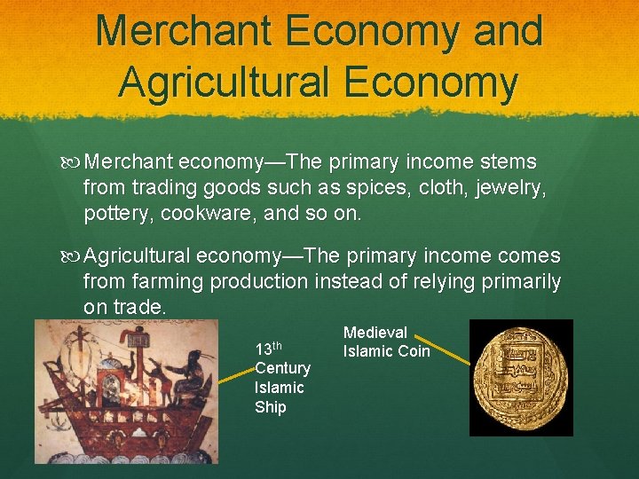 Merchant Economy and Agricultural Economy Merchant economy—The primary income stems from trading goods such