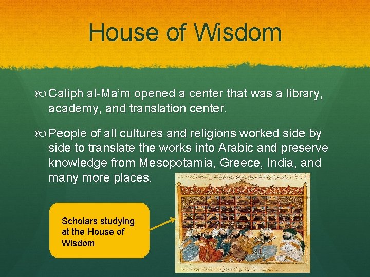 House of Wisdom Caliph al-Ma’m opened a center that was a library, academy, and