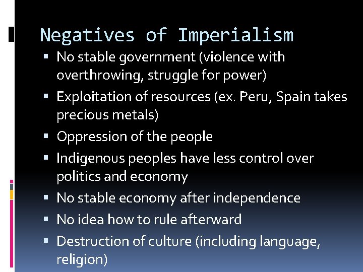 Negatives of Imperialism No stable government (violence with overthrowing, struggle for power) Exploitation of
