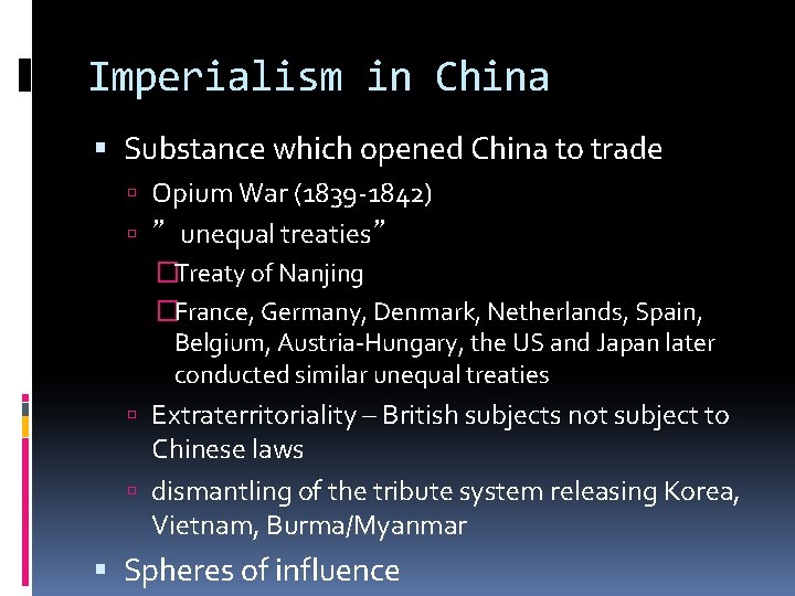 Imperialism in China Substance which opened China to trade Opium War (1839 -1842) ”unequal